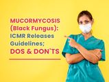 COVID-19 And Mucormycosis (Black Fungus): ICMR Releases Guidelines; Do’s And Don'ts