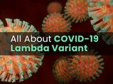 COVID-19 Lambda Variant, A New ‘Variant Of Interest’, WHO: Everything You Need To Know