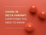 COVID-19 Delta Variant: Everything You Need To Know About The ‘Variant Of Concern’