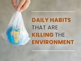 World Environment Day 2021: 13 Daily Habits That Are Slowly Killing The Environment & What You Can Do About It