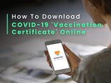 How To Download COVID-19 Vaccination Certificate Online? Step-By-Step Guide
