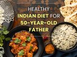 Father’s Day 2022: Healthy Indian Diet For Your Father