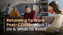 Returning To Work Post-COVID? What To Do And What To Avoid