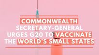 Commonwealth Secretary-General Urges G20 To Urgently Vaccinate The World’s Small States