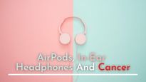 Do Headphones And AirPods Cause Cancer? 