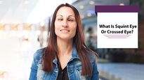 What Is Squint Or Crossed Eye? Causes, Symptoms, Complications And Treatments