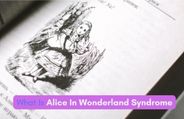 What Is Alice in Wonderland Syndrome (AWS)? Causes, Symptoms And Treatment