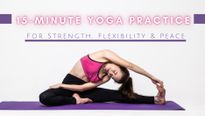 Yoga For Strength, Flexibility And Mental Peace: All In 15 Minutes! 