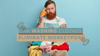 Can Washing Clothes Eliminate Monkeypox? Steps To Get Rid Of The Monkeypox Virus Through Laundry