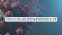 Twin Viral Concerns Of COVID-19 And Monkeypox In Kids: What Parents Should Know