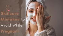 6 Skincare Mistakes To Avoid While Pregnant