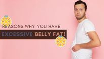 7 Reasons Why You Have Excessive Belly Fat!