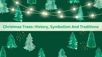 Christmas Trees: History, Symbolism And Traditions