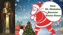 Christmas 2022: How St. Nicholas Became Santa Claus