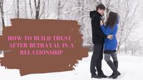 How To Gain Back Trust In A Relationship After Betrayal: 6 Tips  