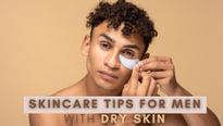 Skincare Tips For Men With Dry Skin