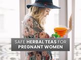 గర్భిణీ స్త్రీలకు మాత్రమే కాదు, కడుపులో పెరిగే శిశువుకు కూాడా సురక్షితమైన హెర్బల్ టీలు