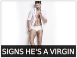 Signs He Is A Virgin!!