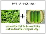 Parsley+Cucumber =Toxins Out And Nutrients In!