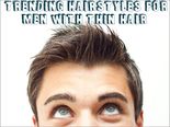 8 Trending Hairstyles For Men With Thin Hair