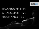 6 Reasons Why Your Positive Pregnancy Test is Wrong