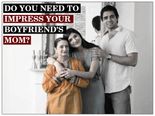 10 Reasons You Don't Need To Impress Your Boyfriend’s Mother