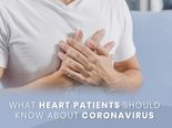 Coronavirus And Heart Patients: What You Need To Know 