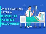 What Happens After A  COVID-19 Patient Recovers? 5 Things You Need To Know