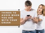 7 Things That You Need To Avoid When You Are With Your Crush