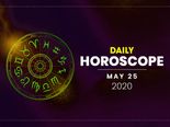 Daily Horoscope: 25 May 2020