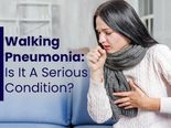 What Is Walking Pneumonia? Is It A Serious Condition?