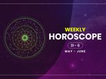 Weekly Horoscope: 31 May  To 6 June 