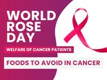 Rose Day (Welfare of Cancer patients): What Should You Not Eat When You Have Cancer?