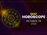 Daily Horoscope: 25 October 2020