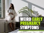 Strange Early Pregnancy Symptoms: Number 11 Will Surprise You