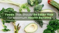 Eat These 19 Foods Raw For Maximum Health Benefits