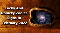 February 2022: Astrological Predictions For Lucky And Unlucky Zodiac Signs In This Month 