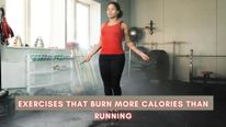 10 Exercises That Burn More Calories Than Running