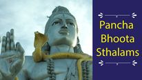 Pancha Bhoota Sthalams: Temples For Five Primordial Elements