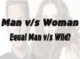 Does Man v/s Woman Equal Man v/s Wild?