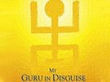 My Guru In Disguise: A Spiritual Rebirth
