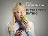 The Problems Of Distracted Eating