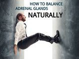 How To Balance Adrenal Glands Naturally
