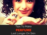 Tricks To Make Perfume Last Longer On Skin