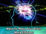 Ways To Make Your Brain More Efficient