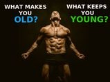 What Makes You Old And What Keeps You Young?