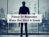 Things To Remember When You Date A Loner