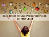 Cheat Sheet: Easy Tricks To Give Proper Nutrition To Your Child