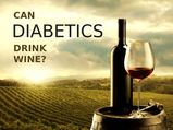 Can Diabetics Drink Wine?
