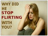 Why Did He Stop Flirting With You?
